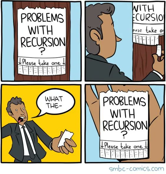 A four-panel comic strip. The first panel shows a flyer hanger on a tree. The flyer says 'Problems with Recursion?' and has a bunch of tabs at the bottom for people to tear off. In panel two, a man tears one off. In panel 3 he expresses surprise and exclaims 'What the-'. In panel 4 we see the tab in his hand. It is a miniature copy of the flyer.
